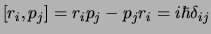 $[ r_i , p_j ]=r_ip_j - p_jr_i = i\hbar \delta_{ij}$