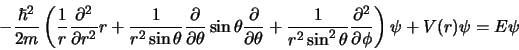 \begin{displaymath}
-{\hbar^2 \over 2m} \left( {1 \over r}{\partial^2 \over
\p...
...tial^2 \over \partial \phi} \right) \psi + V(r) \psi = E\psi
\end{displaymath}