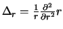 $\Delta_r = {1 \over r}{\partial^2 \over \partial r^2} r$