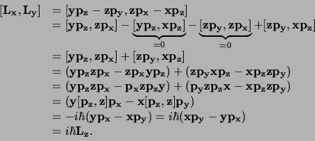 \begin{displaymath}
\begin{array}{ll}
[ {\bf L_x},{\bf L_y} ] & =
[ {\bf y}{...
... y}{\bf p_x} ) \\
& =
i\hbar {\bf L_z} . \\
\end{array}
\end{displaymath}