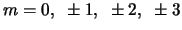 $m=0, \pm 1, \pm 2, \pm 3$