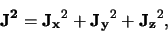 \begin{displaymath}
{\bf J^2} = {\bf J_x}^2 + {\bf J_y}^2 + {\bf J_z}^2 ,
\end{displaymath}