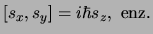 $\left[ s_x , s_y \right] = i \hbar s_z, {\rm enz.}$