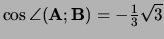 $\cos{\angle{ ({\bf A};{\bf B}) }} = -{1 \over 3} \sqrt{3}$