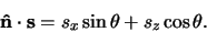 \begin{displaymath}
{\bf\hat n} \cdot {\bf s} = s_x \sin {\theta} + s_z \cos{ \theta}.
\end{displaymath}