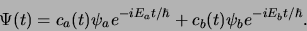 \begin{displaymath}
\Psi (t) = c_a(t) \psi_ae^{-iE_at/\hbar} + c_b(t) \psi_be^{-iE_bt/\hbar}.
\end{displaymath}