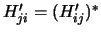 $H_{ji}^\prime = (H_{ij}^\prime )^*$