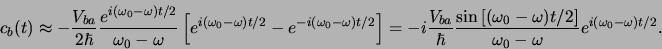 \begin{displaymath}
c_b(t) \approx -{V_{ba} \over 2\hbar}
{e^{i(\omega_0 - \o...
...}
\over \omega_0 - \omega } e^{i(\omega_0 - \omega )t/2} .
\end{displaymath}