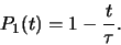 \begin{displaymath}
P_1 (t) = 1 - {t \over \tau}.
\end{displaymath}