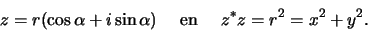 \begin{displaymath}
z = r(\cos{\alpha}+i\sin{\alpha})    {\rm en}    z^*z = r^2 = x^2+y^2.
\end{displaymath}