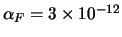 $\alpha_F = 3 \times 10^{-12}$