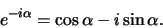 \begin{displaymath}
e^{-i\alpha} = \cos{\alpha} -i\sin{\alpha} .
\end{displaymath}