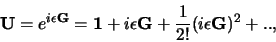 \begin{displaymath}
{\bf U} = e^{i\epsilon {\bf G}} = {\bf 1} + i\epsilon {\bf G}
+{1 \over 2!} (i\epsilon {\bf G})^2 + ..,
\end{displaymath}