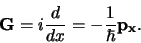 \begin{displaymath}
{\bf G} = i{d \over dx} = -{1 \over \hbar } {\bf p_x}.
\end{displaymath}