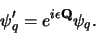 \begin{displaymath}
\psi_q^\prime = e^{i\epsilon {\bf Q}} \psi_q.
\end{displaymath}