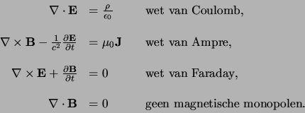 \begin{displaymath}
\begin{array}{rll}
{\bf \nabla \cdot \bf E} & = {\rho \ove...
... & = 0 & {\rm geen magnetische monopolen.}\\
\end{array}
\end{displaymath}