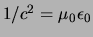 $1/c^2=\mu_0\epsilon_0$