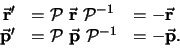 \begin{displaymath}
\begin{array}{rll}
\vec {\bf r}^\prime & = {\mathcal{P}}  ...
...f p} {\mathcal{P}}^{-1}
& = -\vec {\bf p}. \\
\end{array}
\end{displaymath}
