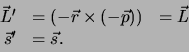 \begin{displaymath}
\begin{array}{rll}
\vec L^\prime & = (-\vec r \times (-\ve...
... & = \vec L \\
\vec s^\prime & = \vec s. & \\
\end{array}
\end{displaymath}