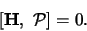 \begin{displaymath}[ {\bf H},  {\mathcal{P}} ]= 0 .
\end{displaymath}