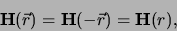 \begin{displaymath}
{\bf H}(\vec r ) = {\bf H}(- \vec r ) = {\bf H} (r),
\end{displaymath}