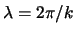 $\lambda = 2\pi /k$