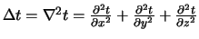 $\Delta t = \nabla^2 t = {\partial^2 t \over \partial x^2} +
{\partial^2 t \over \partial y^2} +{\partial^2 t \over \partial z^2}$