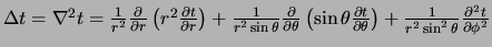 $\Delta t = \nabla^2 t = {1 \over r^2}{\partial \over \partial r}
\left( r^2 {\...
...a} \right) +
{1 \over r^2 \sin^2{\theta} }{\partial^2 t \over \partial \phi^2}$