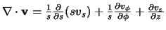 $\nabla \cdot {\bf v} = {1 \over s}{\partial \over \partial s}(s v_s) +
{1 \over s}{\partial v_\phi \over \partial \phi} +
{\partial v_z \over \partial z}$