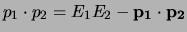 $p_1 \cdot p_2 = E_1E_2 - {\bf p_1}\cdot{\bf p_2}$