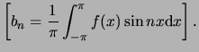 $\displaystyle \left[ b_n = {1 \over \pi} \int_{-\pi}^{\pi}
f(x) \sin{nx} {\rm d}x \right] .$