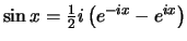 $\sin{x} = {1 \over 2} i\left( e^{-ix} - e^{ix} \right)$