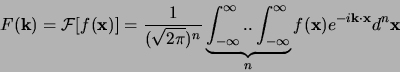 \begin{displaymath}
F( {\bf k} ) = {\mathcal{F}}[f({\bf x})]
= {1 \over (\sqr...
...infty}}_{n}
f({\bf x}) e^{-i{\bf k}\cdot {\bf x}}d^n{\bf x}
\end{displaymath}