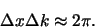 \begin{displaymath}
\Delta x \Delta k \approx 2 \pi .
\end{displaymath}