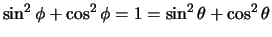 $\sin^2{\phi}+\cos^2{\phi} = 1 = \sin^2{\theta}+\cos^2{\theta}$