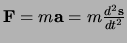 ${\bf F}=m{\bf a}=m{d^2 {\bf s} \over dt^2}$