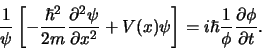 \begin{displaymath}
{1 \over \psi} \left[ -{\hbar^2 \over 2m}{\partial^2 \psi \...
...ht] = i\hbar {1 \over \phi} {\partial \phi \over \partial t}.
\end{displaymath}