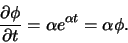 \begin{displaymath}
{\partial \phi \over \partial t} = \alpha e^{\alpha t} = \alpha \phi .
\end{displaymath}