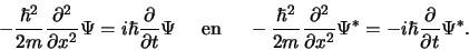 \begin{displaymath}
-{\hbar^2 \over 2m}{\partial^2 \over \partial x^2} \Psi
= ...
...l x^2} \Psi^*
= -i\hbar {\partial \over \partial t} \Psi^* .
\end{displaymath}