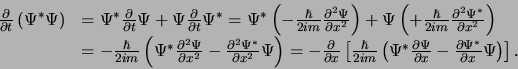 \begin{displaymath}
\begin{array}{rl}
{\partial \over \partial t} \left( \Psi^...
...i^* \over \partial x} \Psi \right) \right] . \\
\end{array}
\end{displaymath}