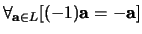 $\forall_{{\bf a} \in L} [ (-1){\bf a} = -{\bf a} ]$