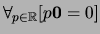 $\forall_{p \in {\mathbb{R}}} [ p{\bf0} = 0 ]$