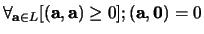 $\forall_{{\bf a} \in L}
[ ({\bf a},{\bf a}) \geq 0 ]; ({\bf a},{\bf0}) = 0$