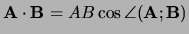 ${\bf A} \cdot {\bf B} = AB \cos{\angle{({\bf A};{\bf B})}}$