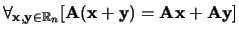 $\forall_{{\bf x},{\bf y} \in {\mathbb{R}}_n}
[{\bf A}({\bf x} + {\bf y}) = {\bf Ax} + {\bf Ay} ]$