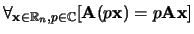 $\forall_{{\bf x} \in {\mathbb{R}}_n, p \in {\mathbb{C}}}
[{\bf A}(p{\bf x}) = p {\bf Ax} ]$