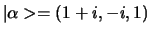 $\vert \alpha > = (1+i, -i, 1)$