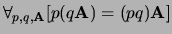 $\forall_{p,q,{\bf A}} [ p(q{\bf A}) = (pq){\bf A} ]$