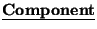 $\underline{{\bf Component}}$