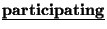 $\underline{{\bf participating}}$